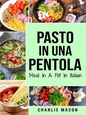 cover image of Pasto In una Pentola In italiano/ Meal In a Pot In Italian